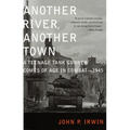 Another River, Another Town: A Teenage Tank Gunner Comes of Age in Combat--1945