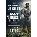 The Fires of Jubilee: Nat Turner's Fierce Rebellion