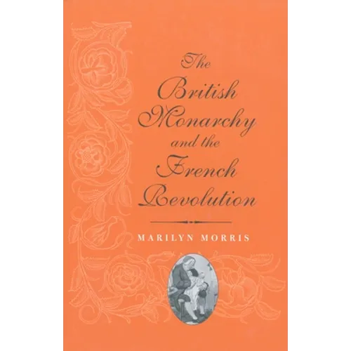 The British Monarchy and the French Revolution