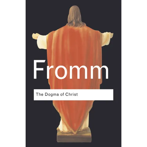 The Dogma of Christ: And Other Essays on Religion, Psychology and Culture