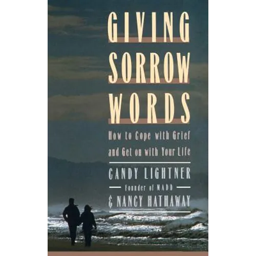 Giving Sorrow Words: How to Cope with Your Grief and Get on with Your Life