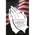 Religious Myths and Visions of America: How Minority Faiths Redefined America's World Role