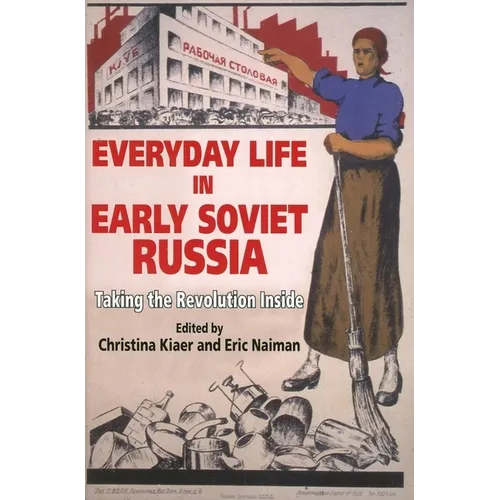 Everyday Life in Early Soviet Russia: Taking the Revolution Inside