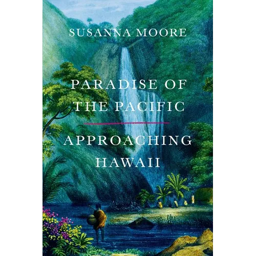 Paradise of the Pacific: Approaching Hawaii