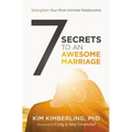 7 Secrets to an Awesome Marriage: Strengthen Your Most Intimate Relationship