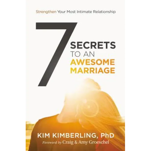 7 Secrets to an Awesome Marriage: Strengthen Your Most Intimate Relationship