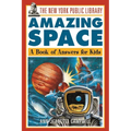The New York Public Library Amazing Space: A Book of Answers for Kids