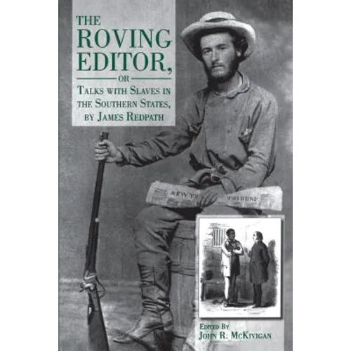 The Roving Editor: Or Talks with Slaves in the Southern States, by James Redpath