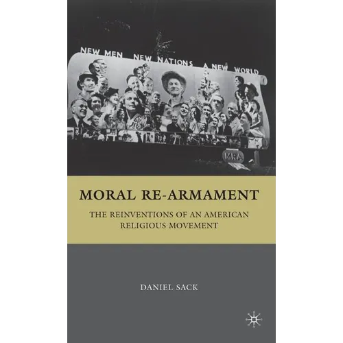 Moral Re-Armament: The Reinventions of an American Religious Movement