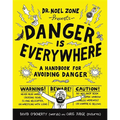 Danger Is Everywhere: A Handbook for Avoiding Danger