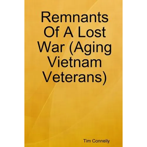 Remnants Of A Lost War (Aging Vietnam Veterans)