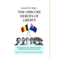 The Obscure Heroes of Liberty - The Belgian People who Aided Escaped Allied Soldiers During the Great War 1914-1918
