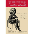 Understanding Jonathan Edwards: An Introduction to America's Theologian