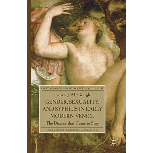 Gender, Sexuality, and Syphilis in Early Modern Venice: The Disease That Came to Stay