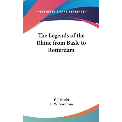 The Legends of the Rhine from Basle to Rotterdam