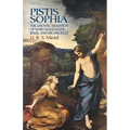 Pistis Sophia: The Gnostic Tradition of Mary Magdalene, Jesus, and His Disciples