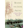 Beyond the Stone Arches: An American Missionary Doctor in China, 1892-1932