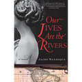 Our Lives Are the Rivers