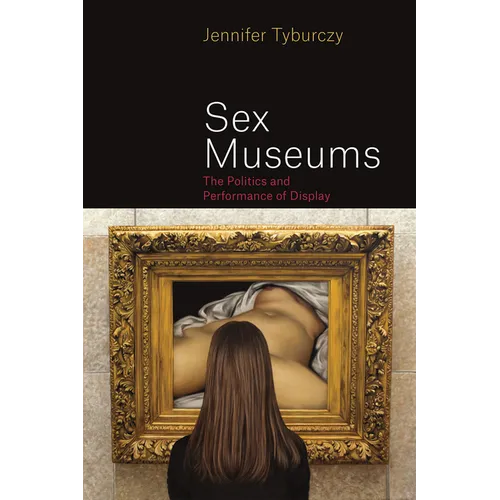 Sex Museums: The Politics and Performance of Display