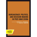 Bureaucracy, Politics, and Decision Making in Post-Mao China: Volume 14