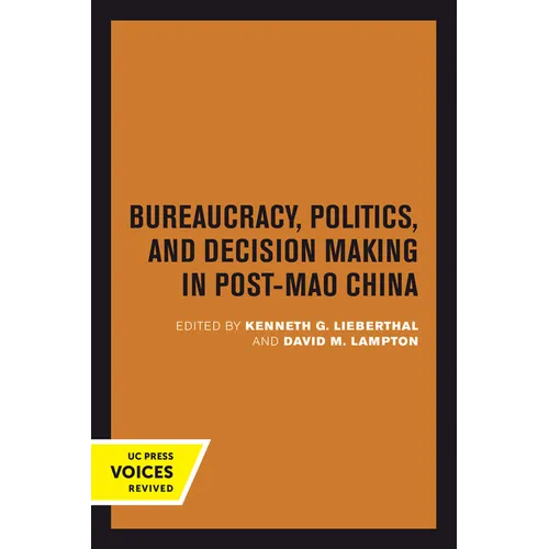 Bureaucracy, Politics, and Decision Making in Post-Mao China: Volume 14