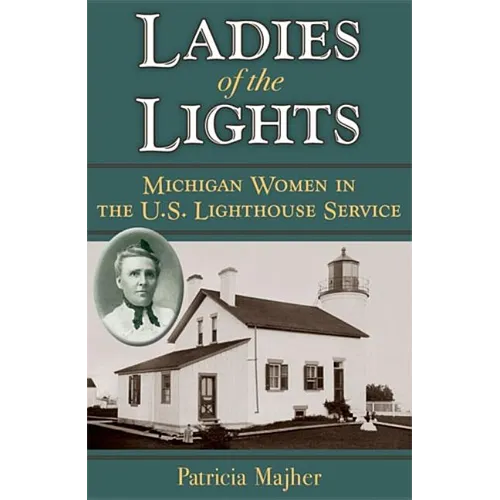 Ladies of the Lights: Michigan Women in the U.S. Lighthouse Service