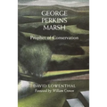 George Perkins Marsh: Prophet of Conservation