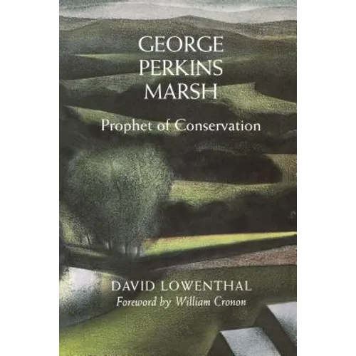 George Perkins Marsh: Prophet of Conservation