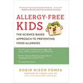 Allergy-Free Kids: The Science-Based Approach to Preventing Food Allergies