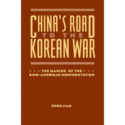 China's Road to the Korean War: The Making of the Sino-American Confrontation