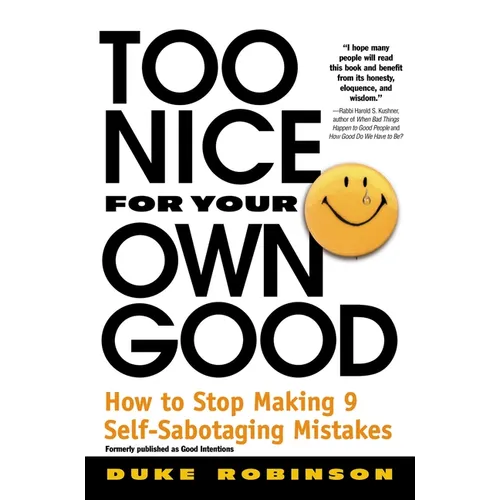 Too Nice for Your Own Good: How to Stop Making 9 Self-Sabotaging Mistakes