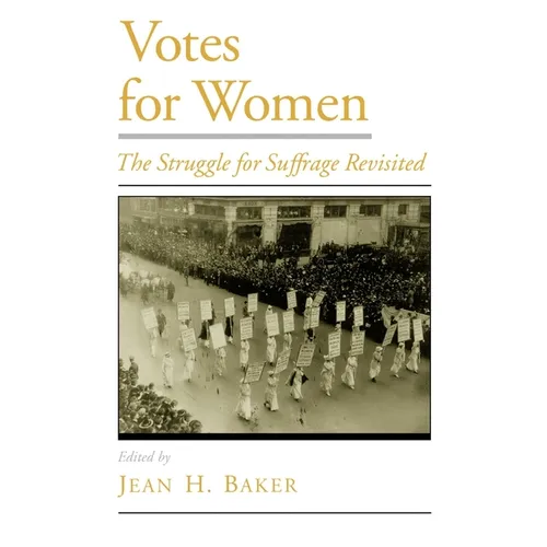 Votes for Women: The Struggle for Suffrage Revisited