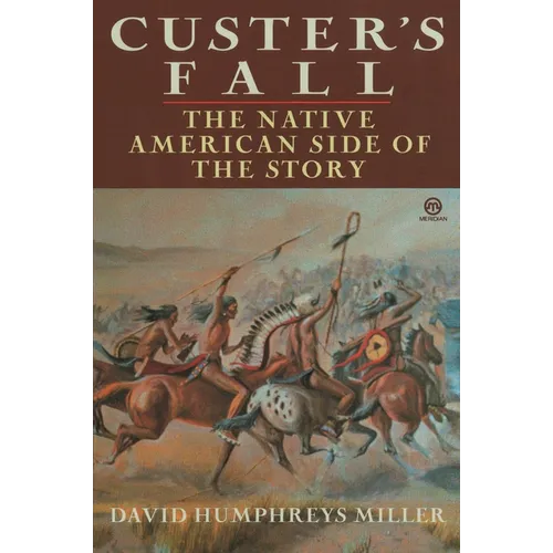 Custer's Fall: The Native American Side of the Story