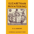 Elizabethan Privateering: English Privateering During the Spanish War, 1585 1603
