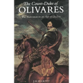 Count-Duke of Olivares: The Statesman in an Age of Decline (Revised)