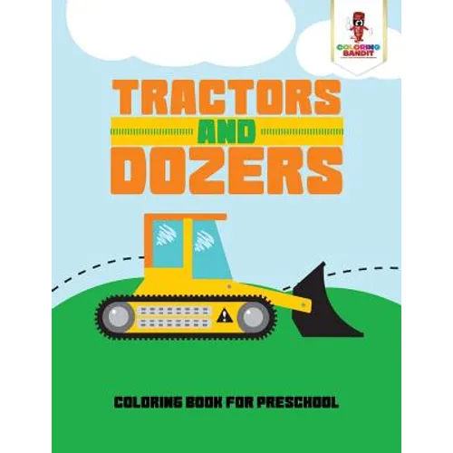 Tractors and Dozers: Coloring Book for Preschool