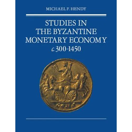 Studies in the Byzantine Monetary Economy C.300 1450