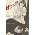 Murder in Hollywood: Solving a Silent Screen Mystery