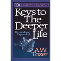 The Keys to the Deeper Life: A Short Collection of Essays That Will Lead You to a Transformative Life with God