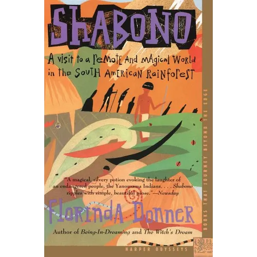 Shabono: A Visit to a Remote and Magical World in the South American Rain Forest