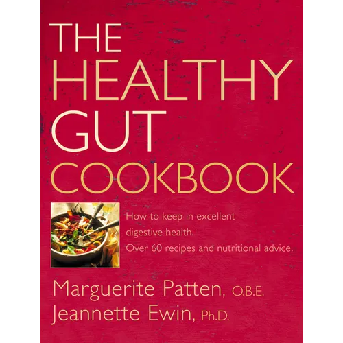 The Healthy Gut Cookbook: How to Keep in Excellent Digestive Health with 60 Recipes and Nutrition Advice