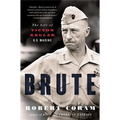 Brute: The Life of Victor Krulak, U.S. Marine