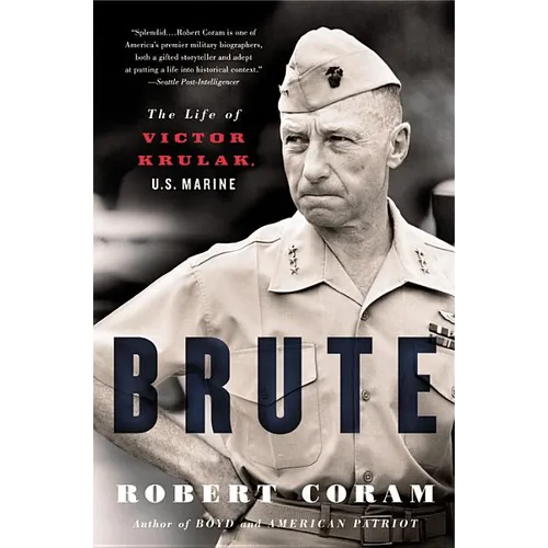 Brute: The Life of Victor Krulak, U.S. Marine