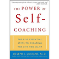 The Power of Self-Coaching: The Five Essential Steps to Creating the Life You Want