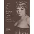 Three Plays by Mae West: Sex, the Drag and Pleasure Man