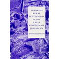 Frankish Rural Settlement in the Latin Kingdom of Jerusalem