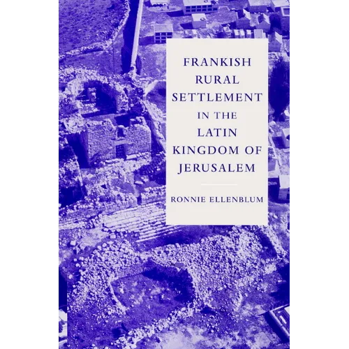 Frankish Rural Settlement in the Latin Kingdom of Jerusalem