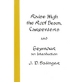 Raise High the Roof Beam, Carpenters and Seymour: An Introduction