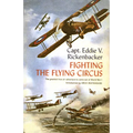 Fighting the Flying Circus: The Greatest True Air Adventure to Come Out of World War I