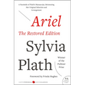 Ariel: The Restored Edition: A Facsimile of Plath's Manuscript, Reinstating Her Original Selection and Arrangement
